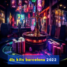 dls kits barcelona 2022